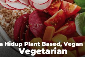 Pola Hidup Plant Based, Vegan dan Vegetarian
