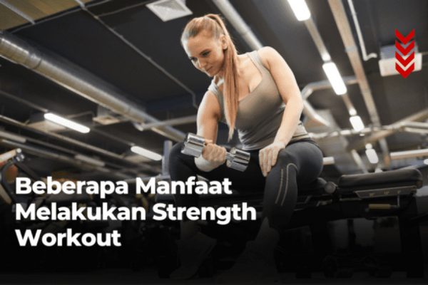 Beberapa Manfaat Melakukan Strength Workout