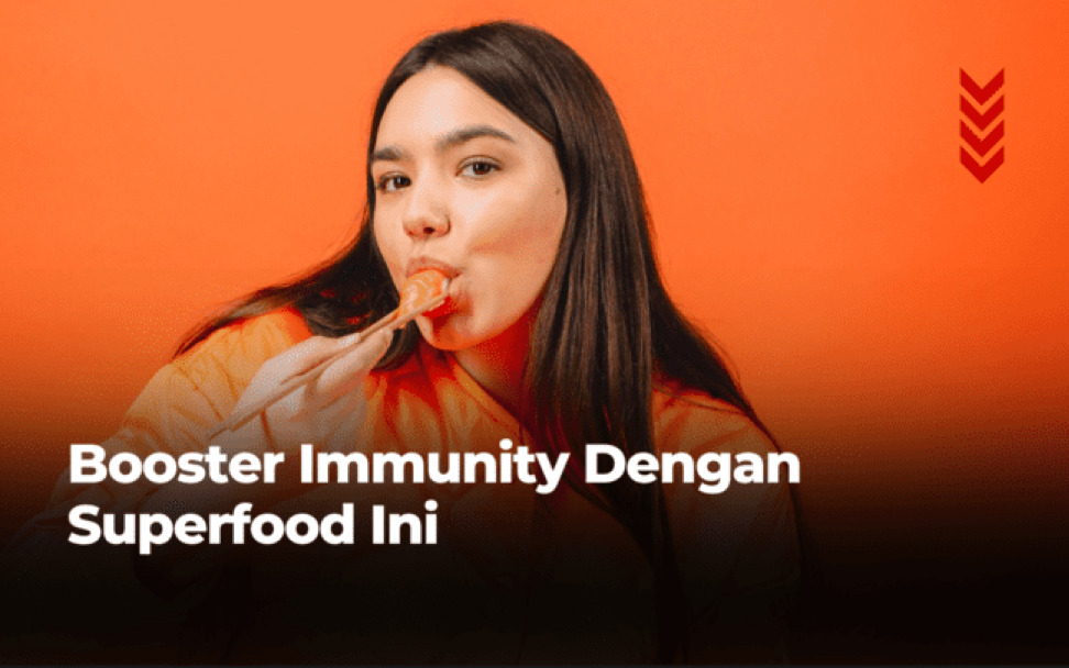 Booster Immunity Dengan Superfood Ini