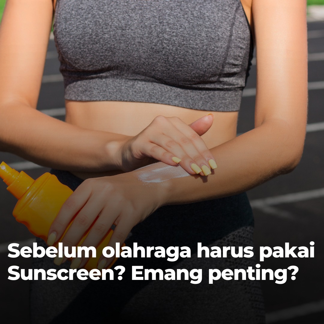 Sebelum olahraga harus pakai Sunscreen? Emang penting?
